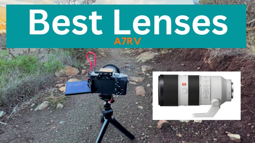 The best lenses for the A7RV for photo and video